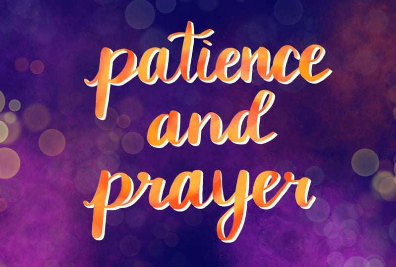 Patience and Prayer
