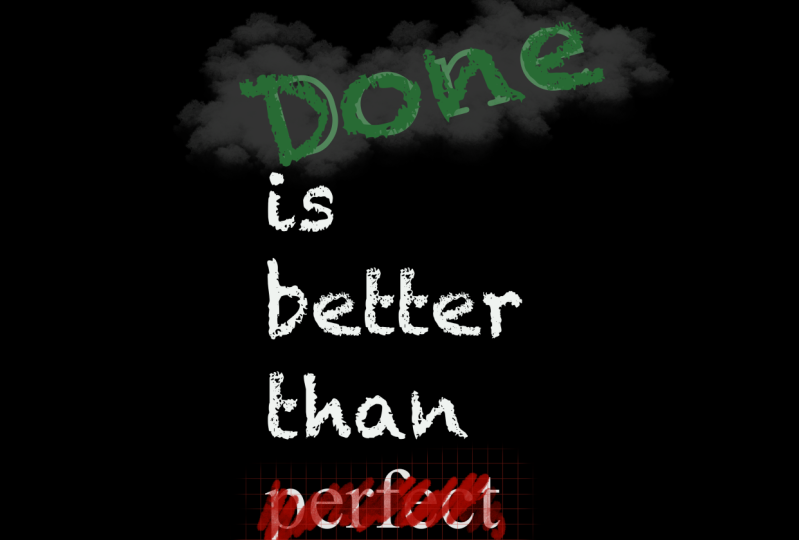 Done is better than perfect