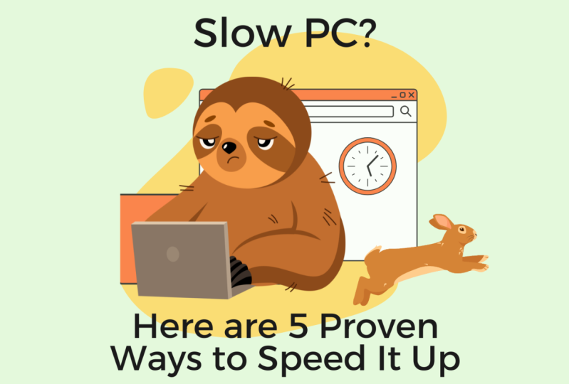 Slow PC? Here are 5 Proven Ways to Speed It Up