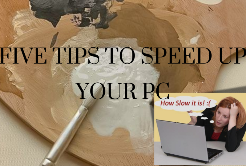5 TIPS TO SPEED UP YOUR PC