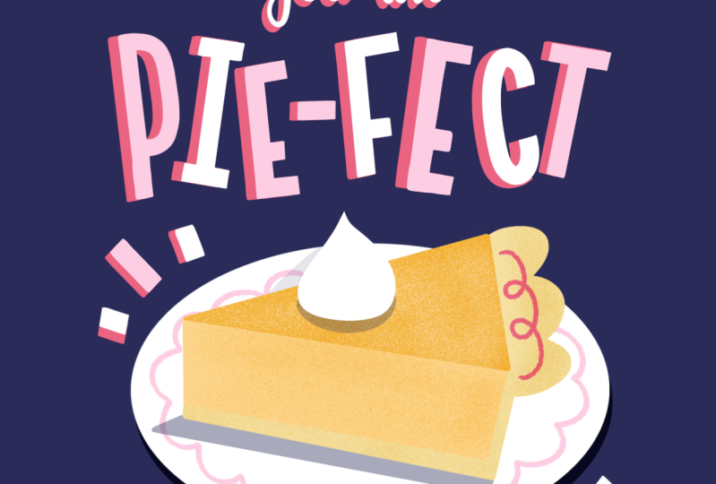 You are Pie-fect to me!