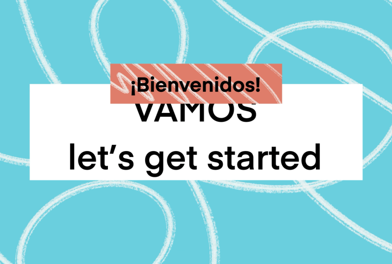 Empezar / Let’s Begin