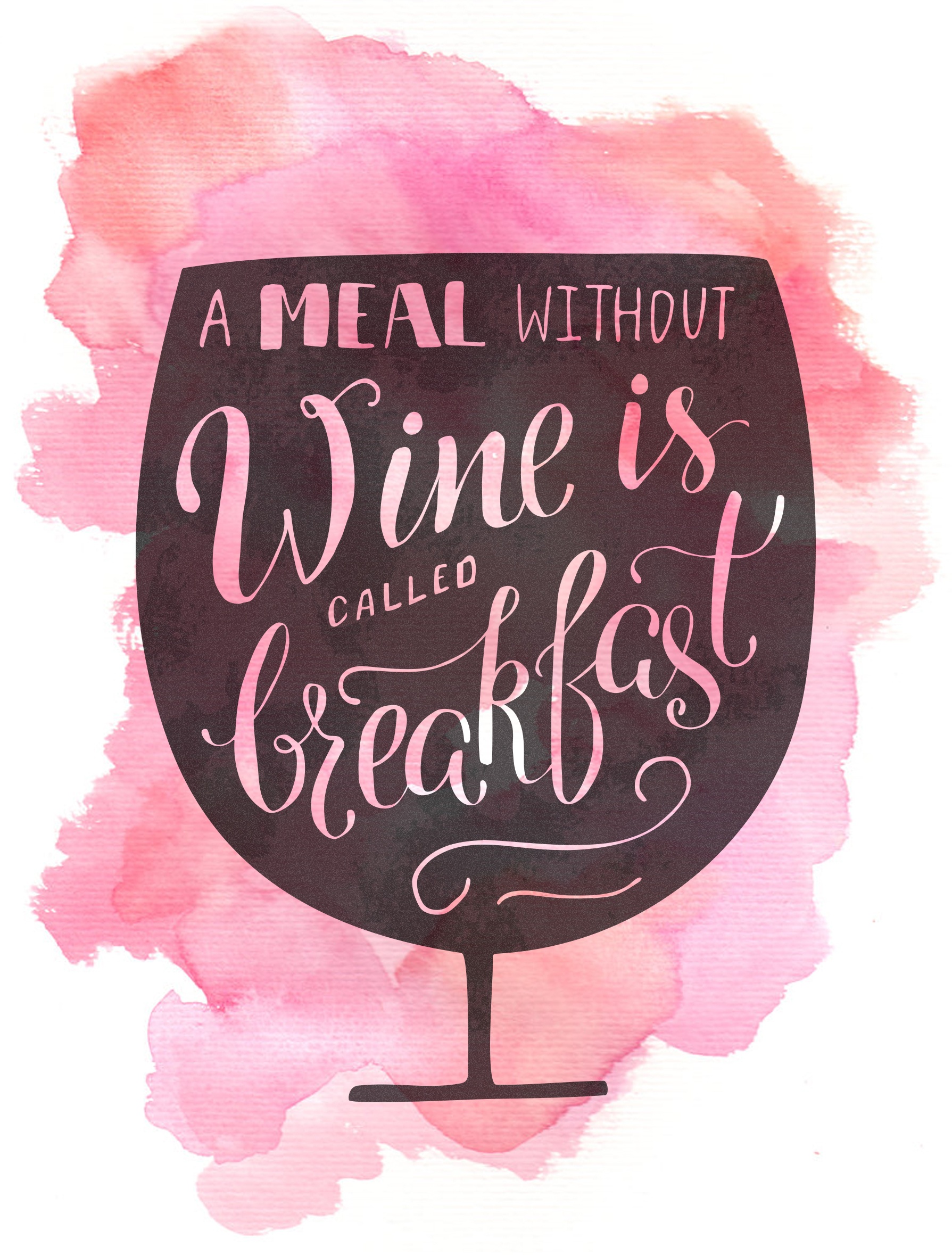 A meal without wine is called breakfast Skillshare Projects