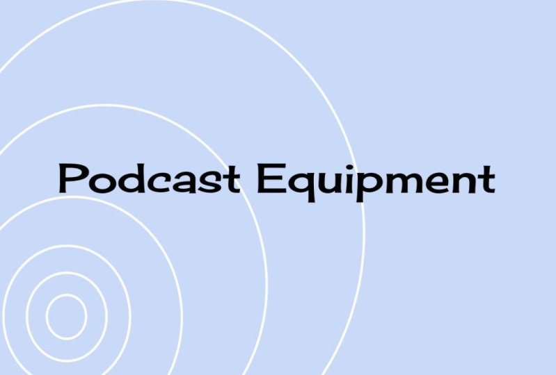 Podcasting Equipment