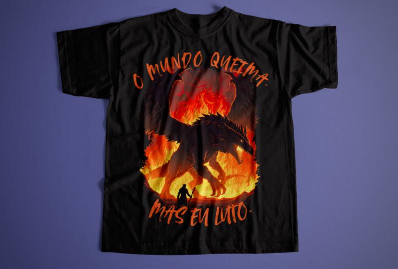 Print Title: “The World Burns but I Fight. ”
