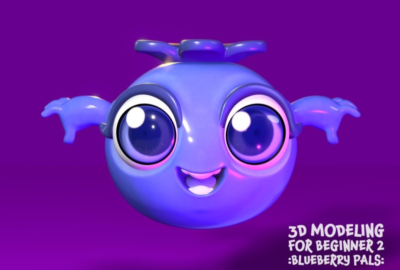 3D Modeling for Beginners 2 : Blueberry Pals
