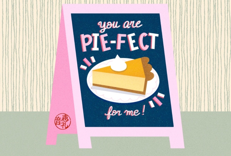 Pie-fect, you are!