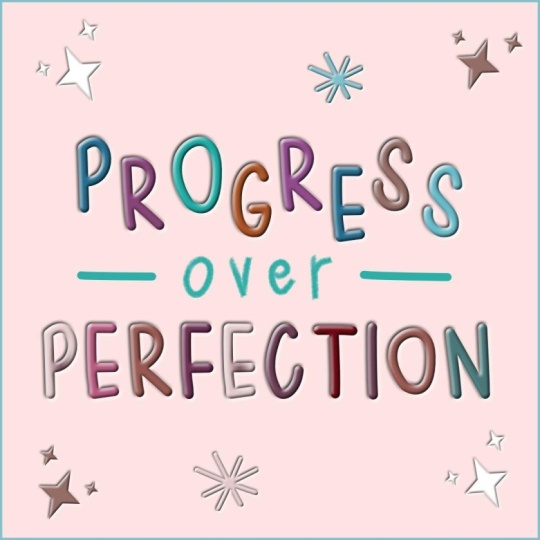 Progress over Perfection