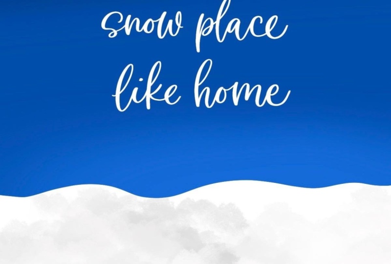 Snow place like home