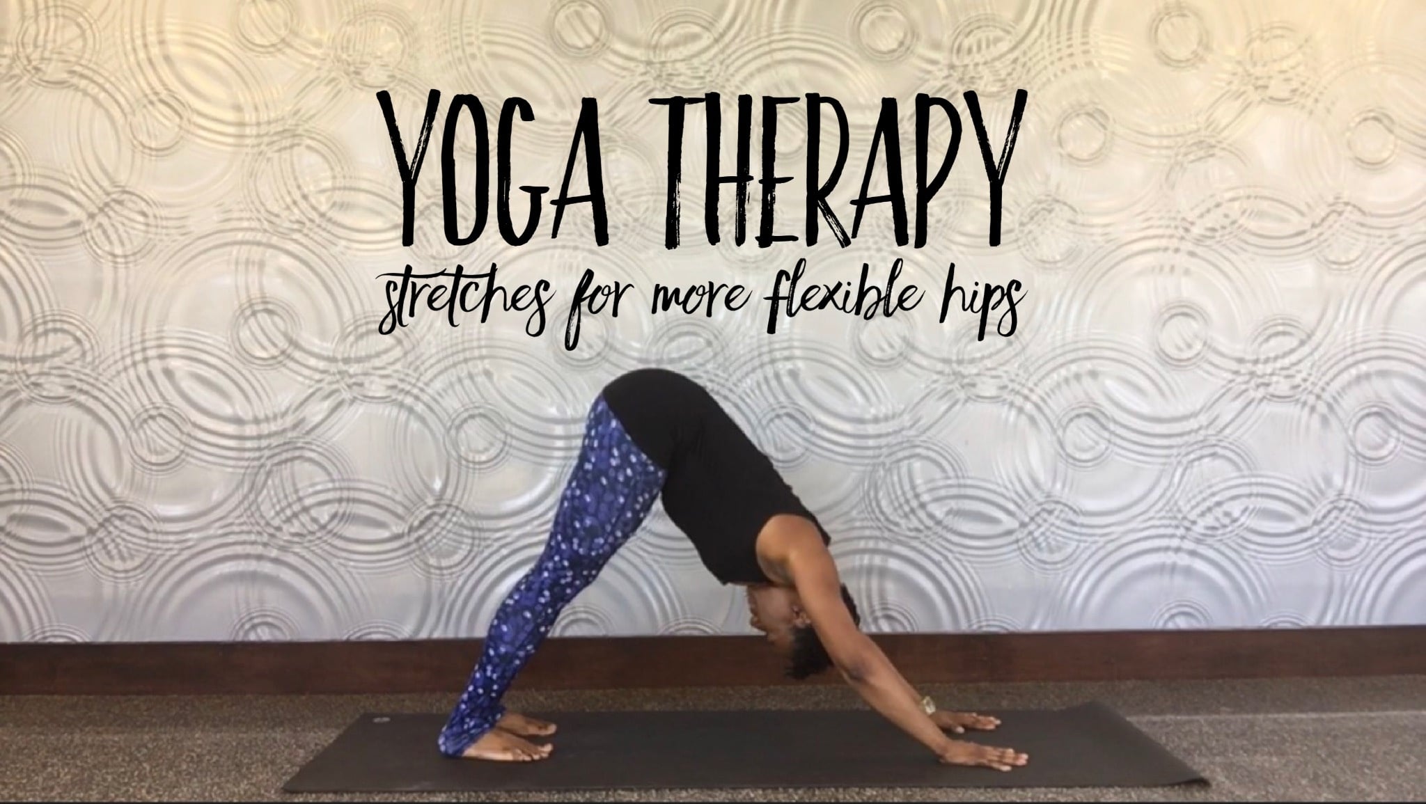 Yoga Therapy: Stretches for More Flexible Hips - student project