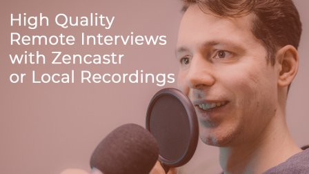 Criando entrevistas remotas de podcast de alta qualidade com Zencastr.com ou gravações locais