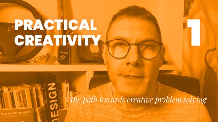 Practical Creativity - part I: the right mindset