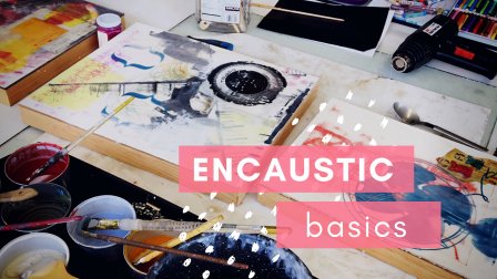 Encausticology 101 Online Workshop