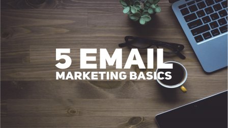 5 Email Marketing Basics