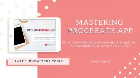 Mastering Procreate App | Part 1: Know Your Tools.  (When You Are Not A Professional Artist ... Yet)