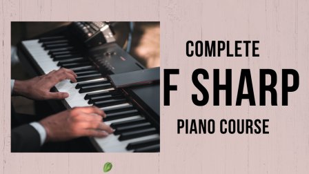 F Sharp Full Length Piano Course