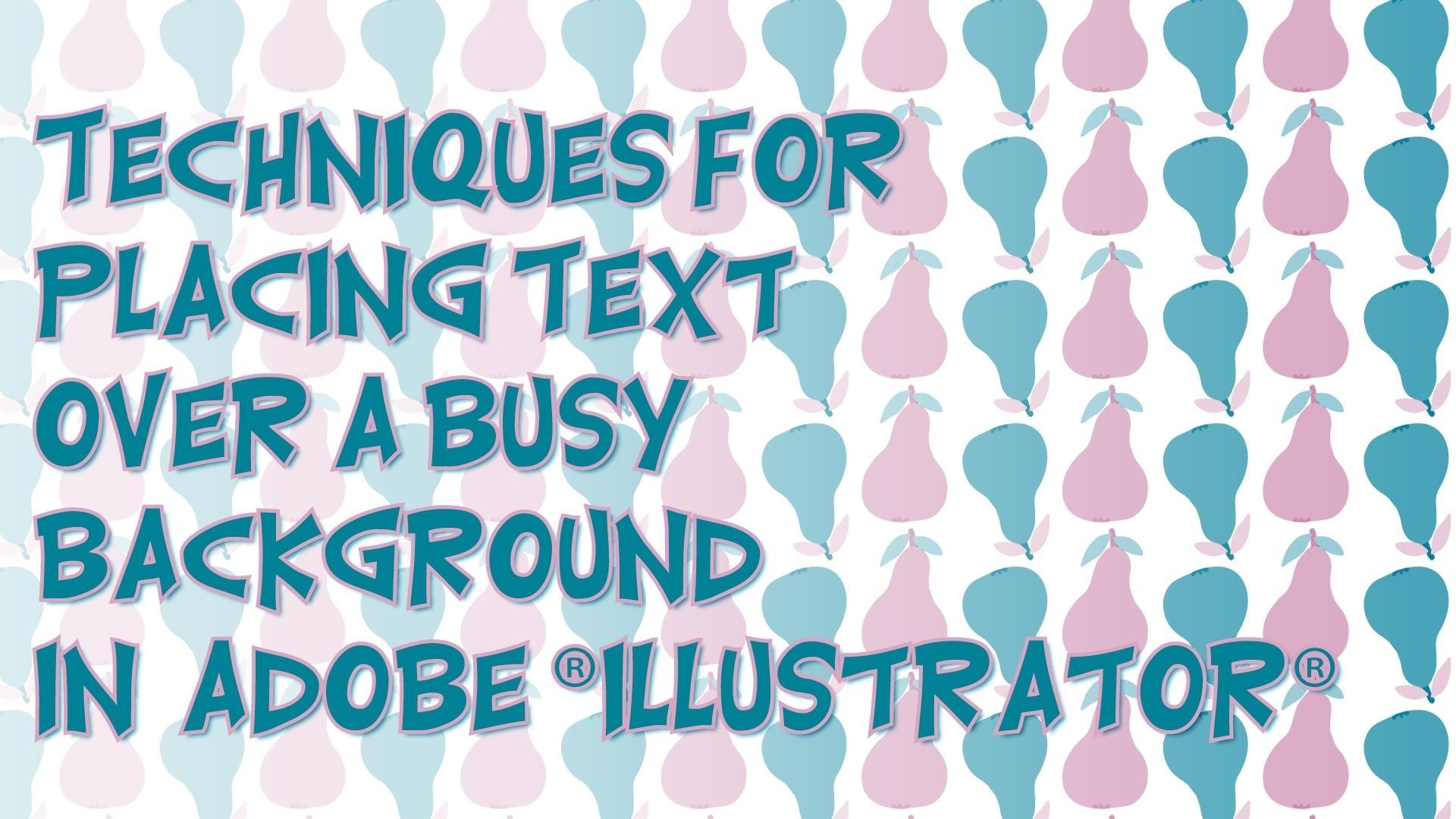 Text over Busy Backgrounds in Illustrator - A Graphic Design for