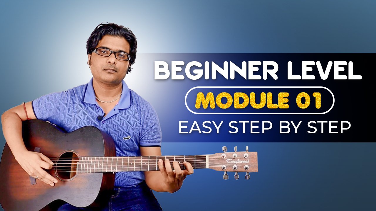 Absolute Beginner Guitar Lesson Easy Step By Step Module 1 Prabir