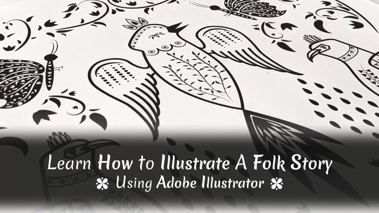 Learn How To Illustrate A Folk Story Using Adobe Illustrator | Nashwa