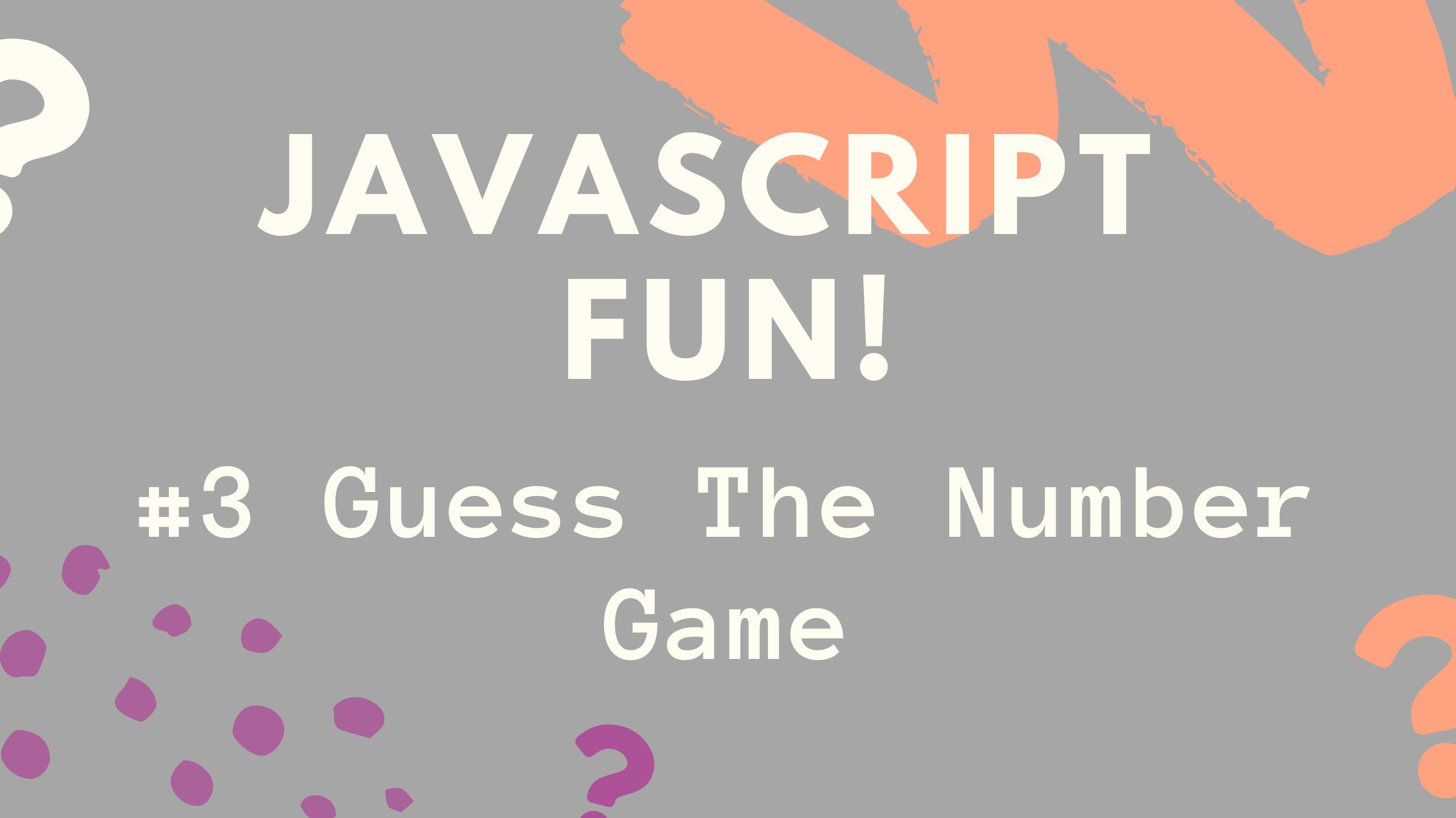 Javascript Fun: Build a Guess The Number Game!