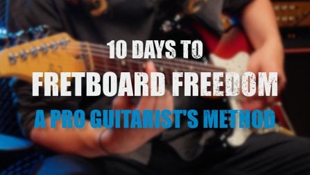 10 Days To Fretboard Freedom: Unlock The Guitar Fretboard