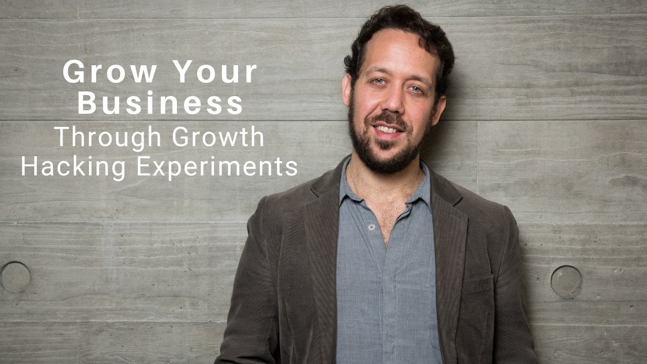 Grow Your Business Through Growth Hacking Experiments 