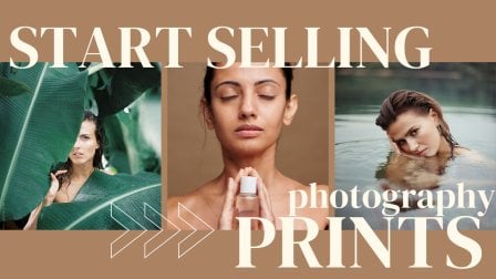 How To Start Selling Photography Prints