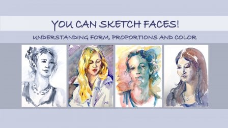 You Can Sketch Faces! Understanding Form, Proportions and Color