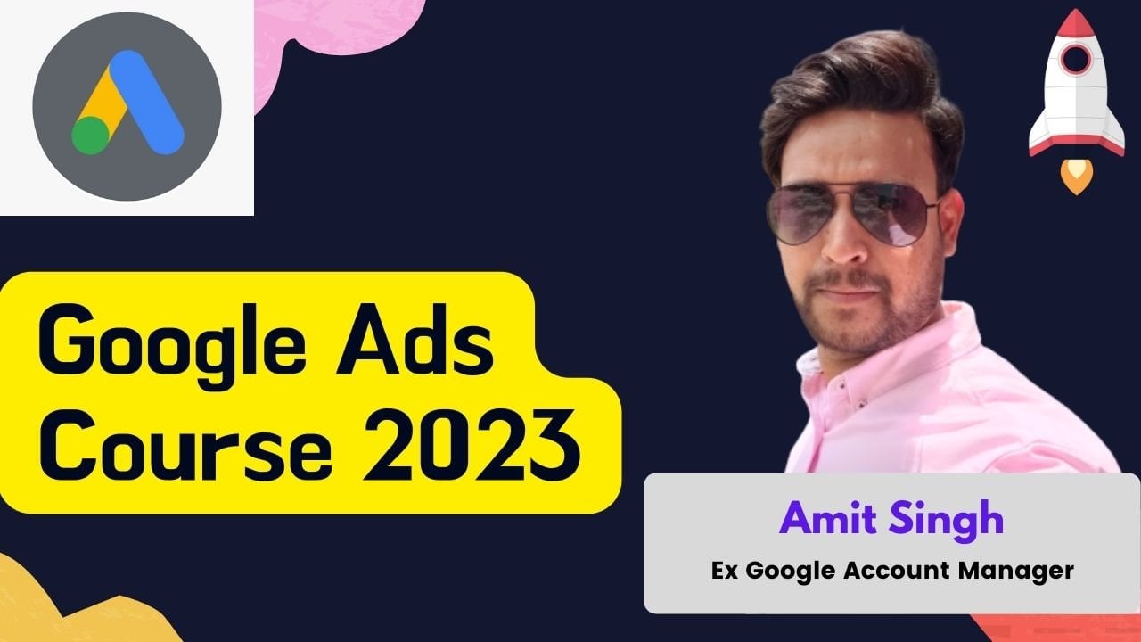 Google Ads (Ad Words) Course 2023 | Become a Google Ads Hero! By Ex Google  Account Manager! | Amit Singh | Sns-Brigh10