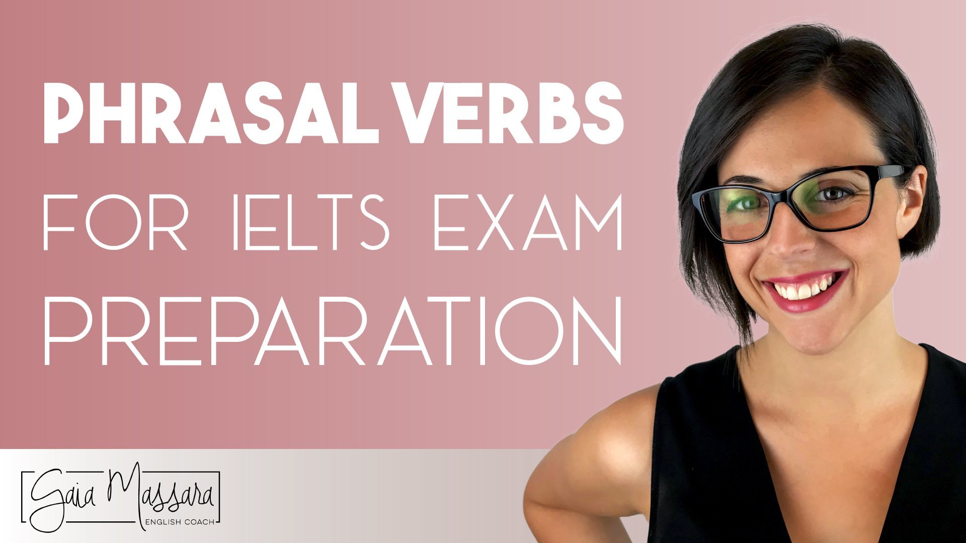 Learn the most common English phrasal verbs for IELTS English preparation 