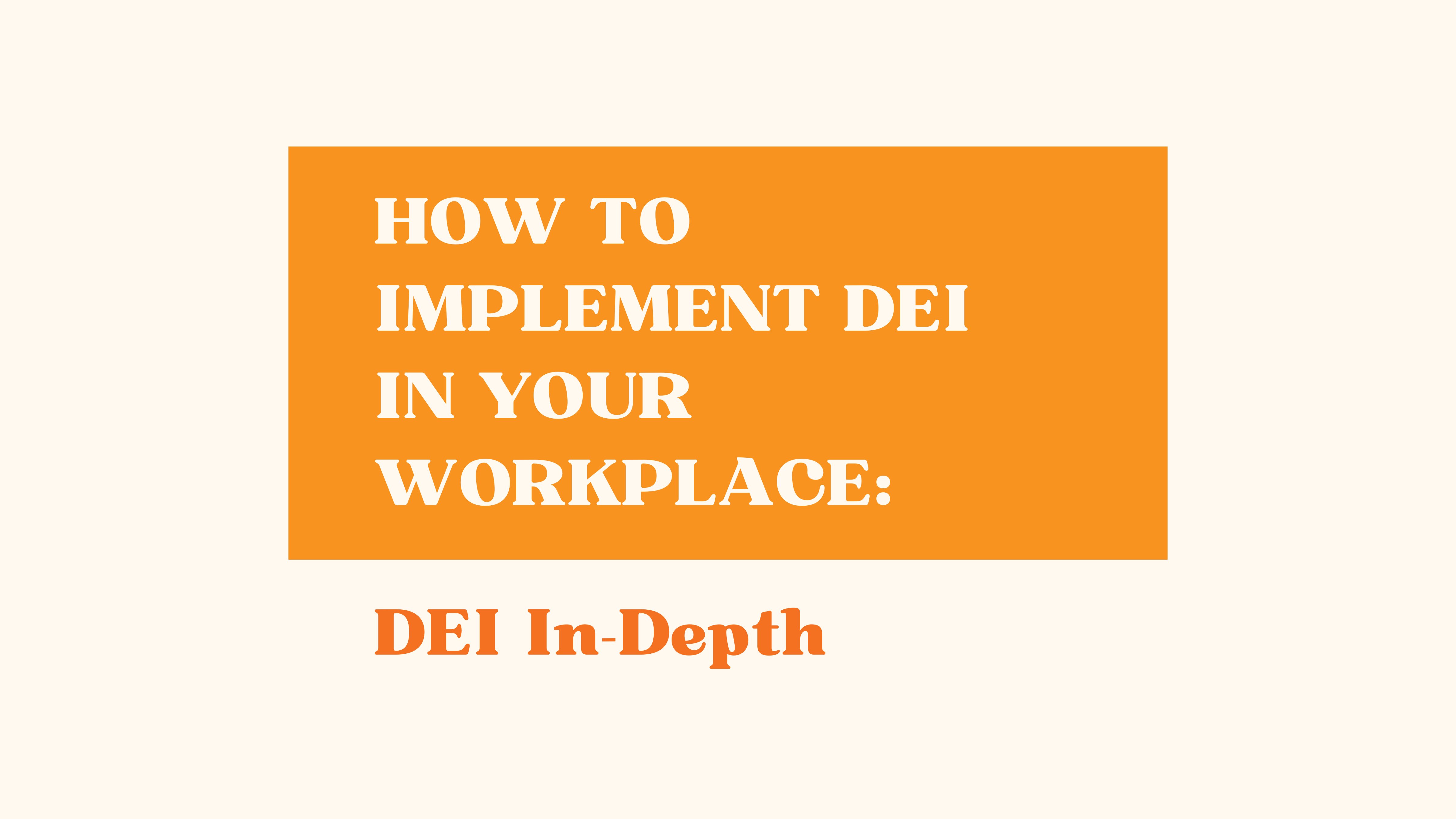 How to Implement DEI in Your Workplace DEI InDepth DEFINING DEI