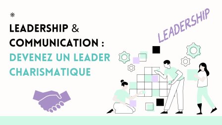Devenez un manager qui inspire : Maîtrisez la communication et le leadership au quotidien