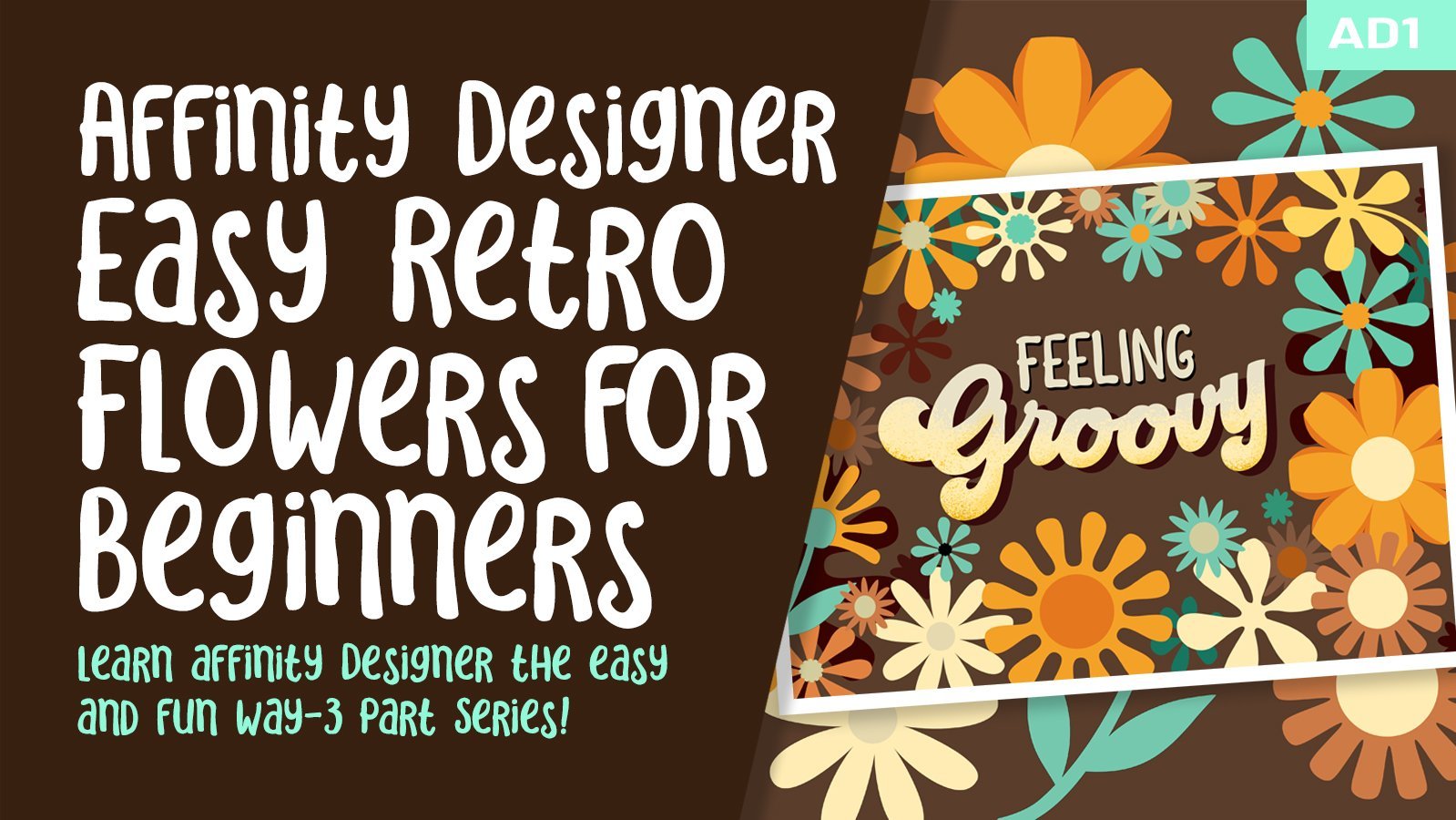 AD 1 - Affinity Designer Easy Retro Flowers for Beginners - Learn the Basics the Fun and Easy Way!