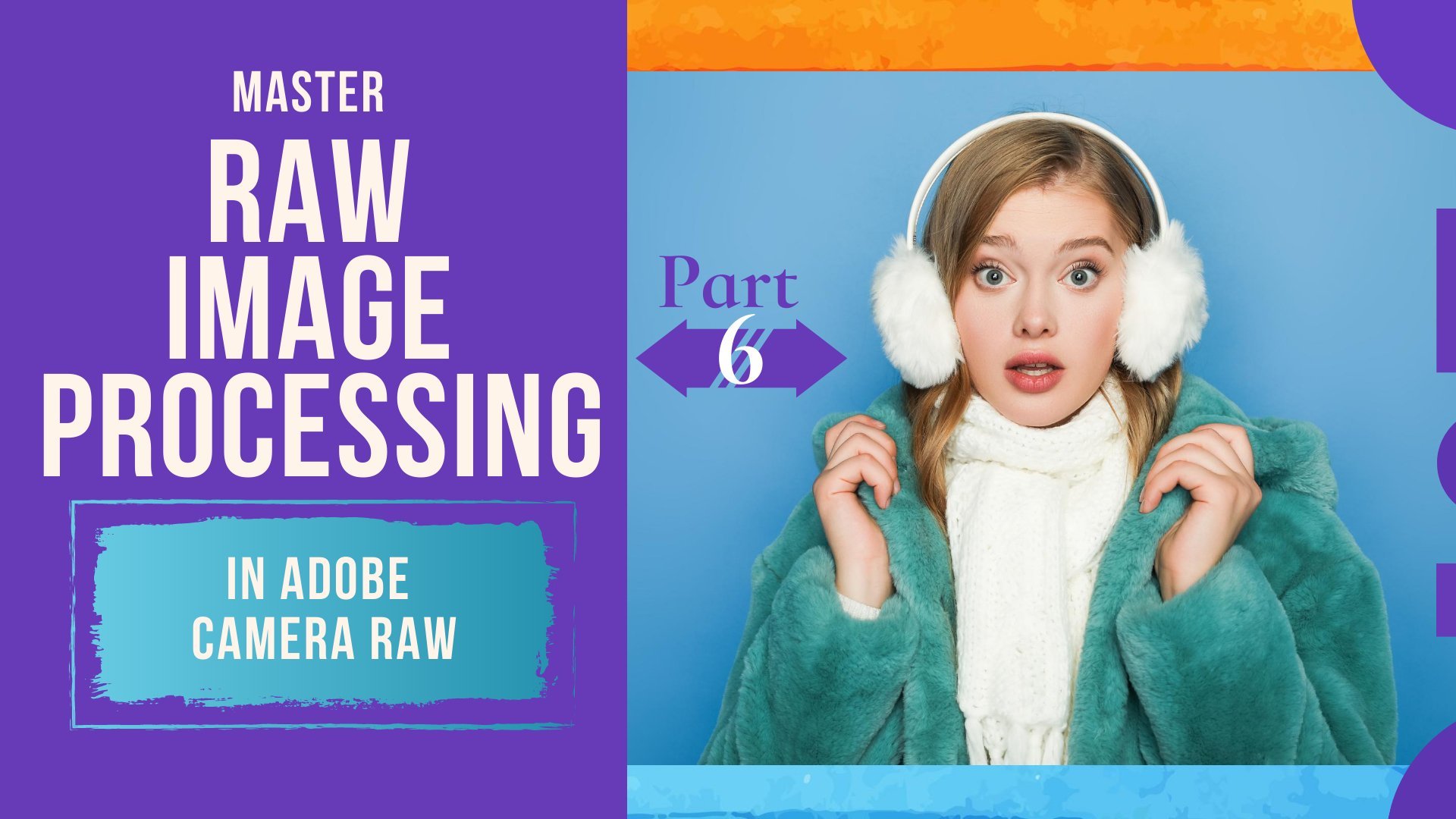 part-6-raw-image-editing-processing-workflow-master-adobe-camera-raw