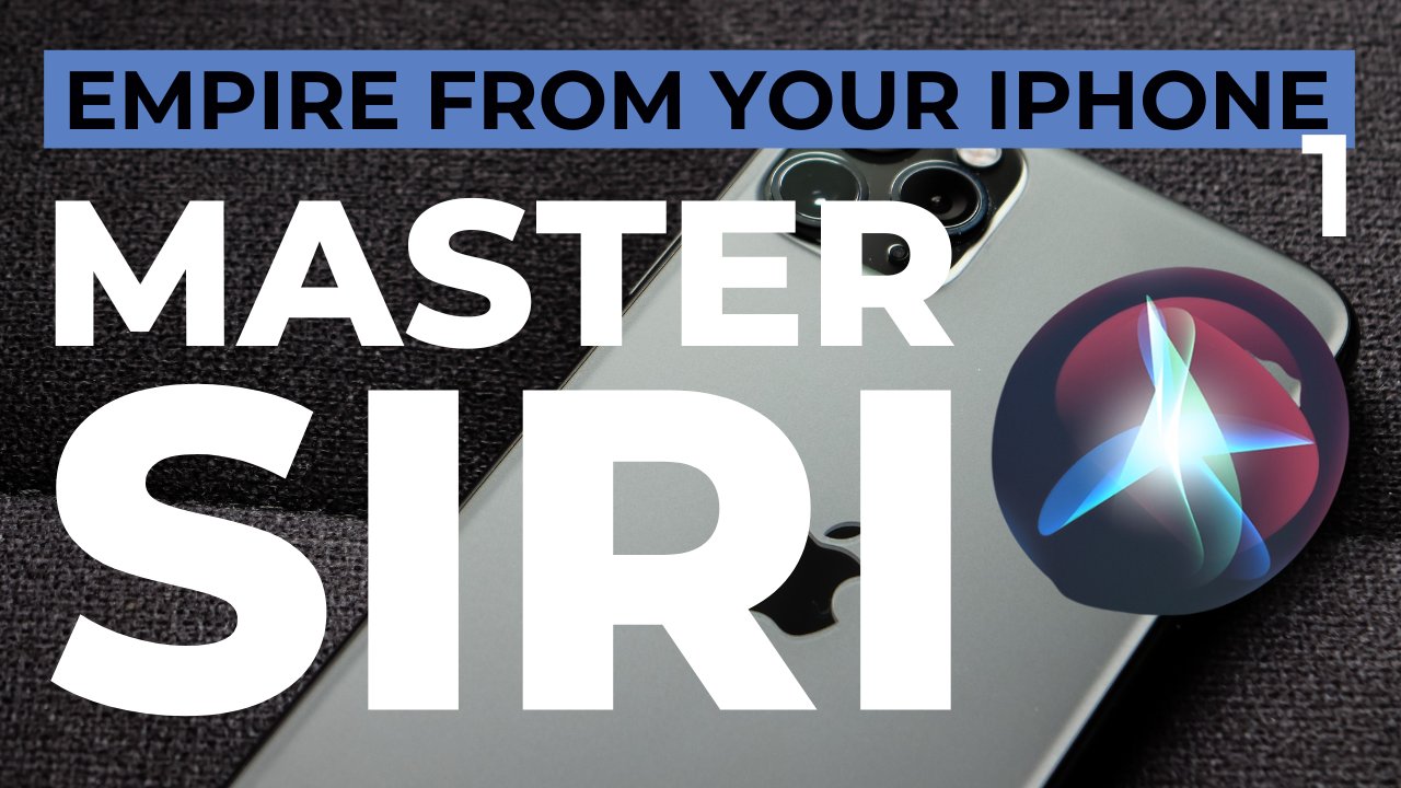 Mastering Siri (Empire From Your iPhone - Part 1)