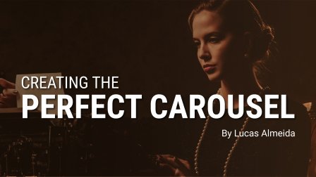Creating The Perfect Carousel