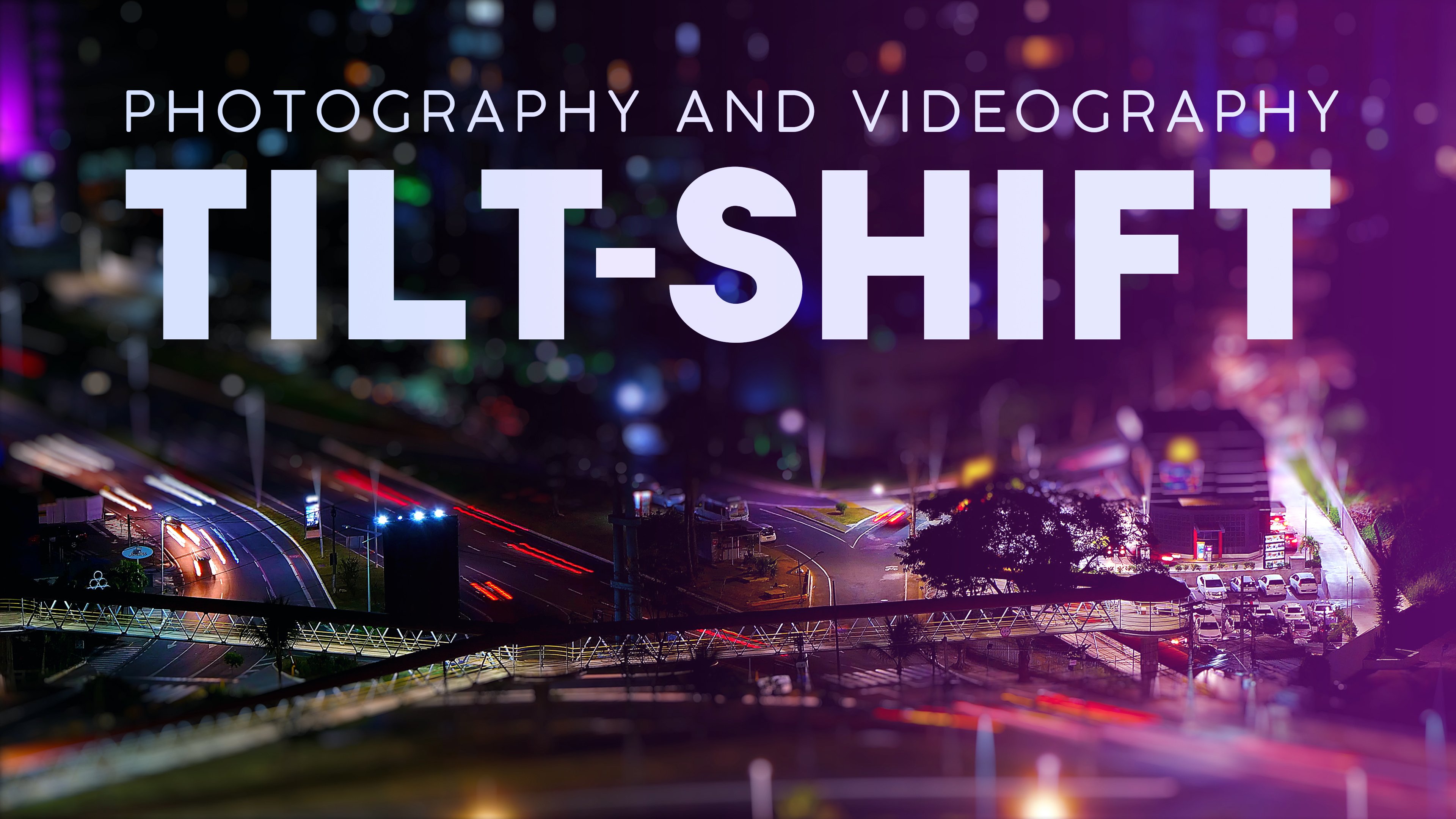 Photography and Videography How to Create EyeCatching TiltShift
