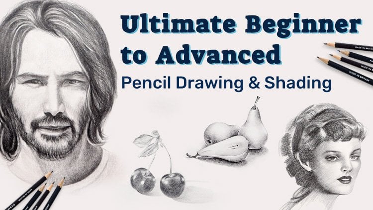 Ultimate Beginner to Advanced Pencil Drawing and Shading