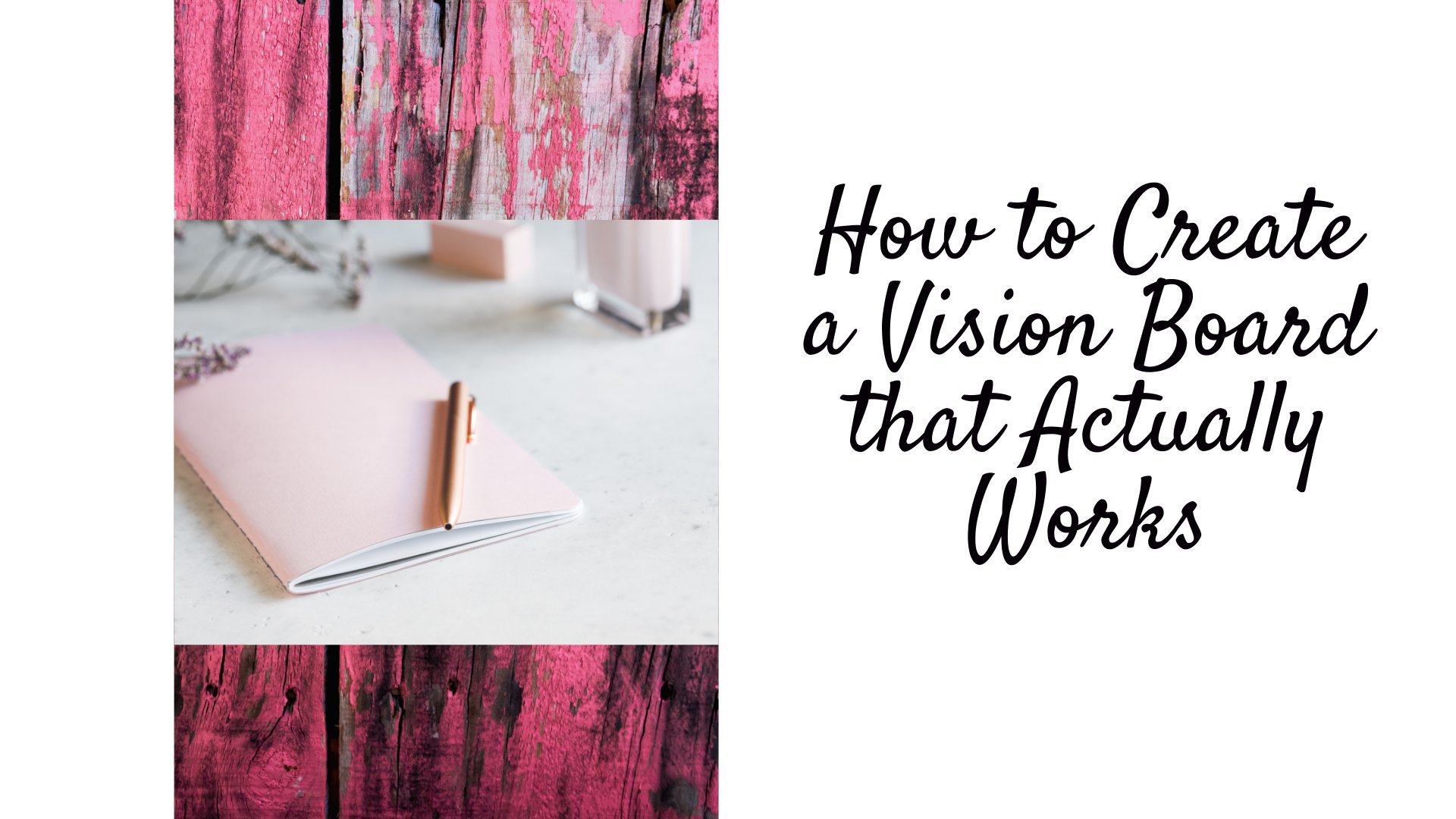 How to Create a Vision Board that Actually Works