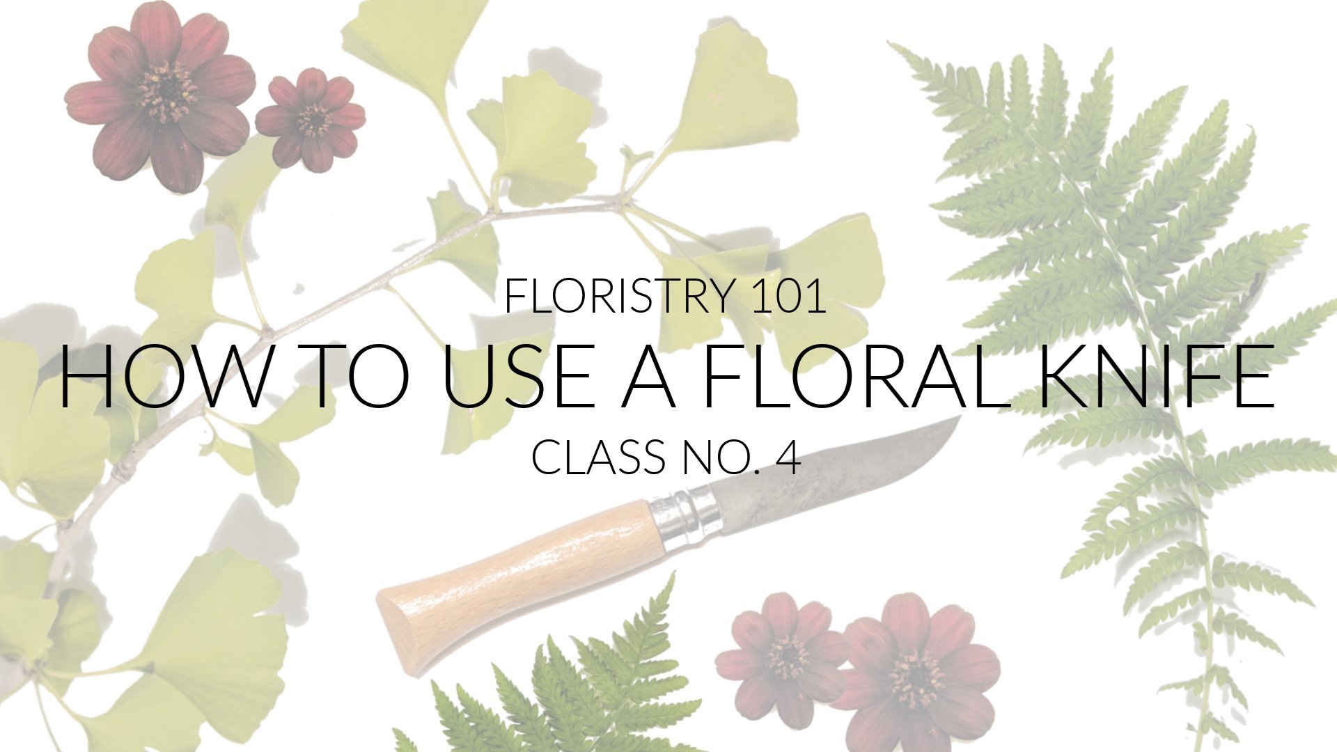 Floristry 101 - How to Use a Floral Knife (class no. 4), Deb Jasinski