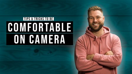 Comfortable On Camera (Be Yourself)