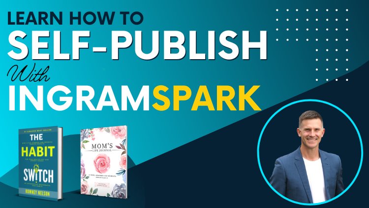 learn-how-to-self-publish-your-book-with-ingramspark-romney-nelson