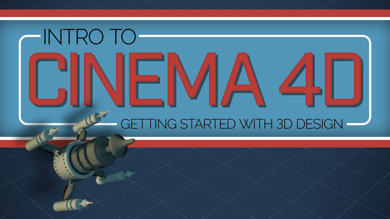 Intro to Cinema 4D: Getting Started with 3D Design 