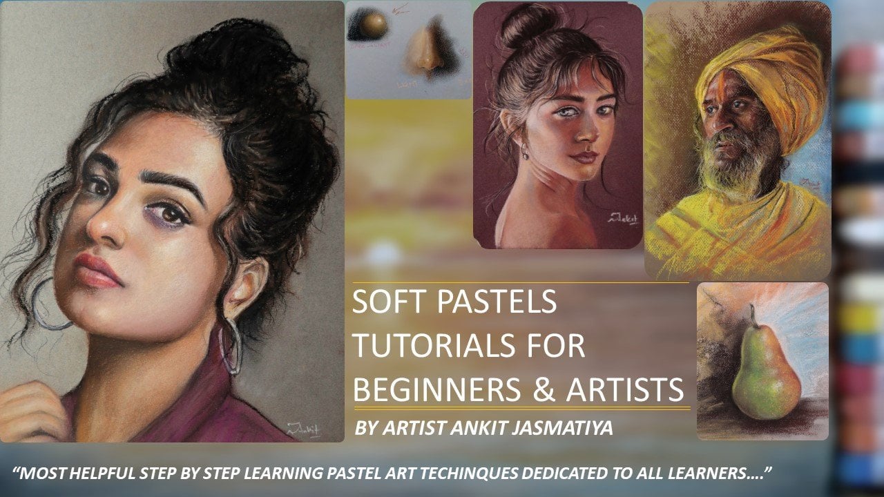 SOFT PASTELS TUTORIALS FOR BEGINNERS & ARTISTS, Ankit Jasmatiya