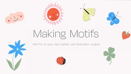 Making Motifs - Adding Fun To Your Next Pattern and Illustration Project.