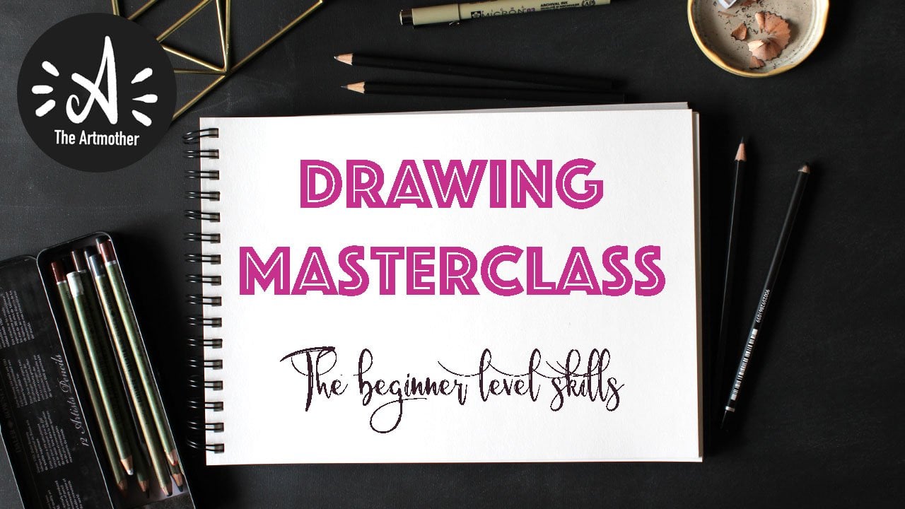 Drawing Masterclass - The Beginner Level Skills - Develop Your