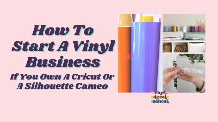 How to Start a Vinyl Business (if you own a Cricut or Silhouette)