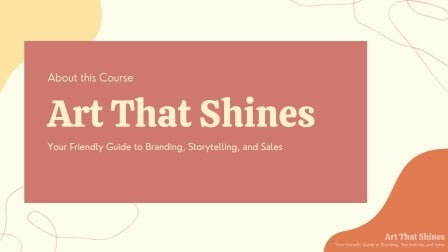 Art That Shines: Your Friendly Guide to Branding, Storytelling, and Art Selling