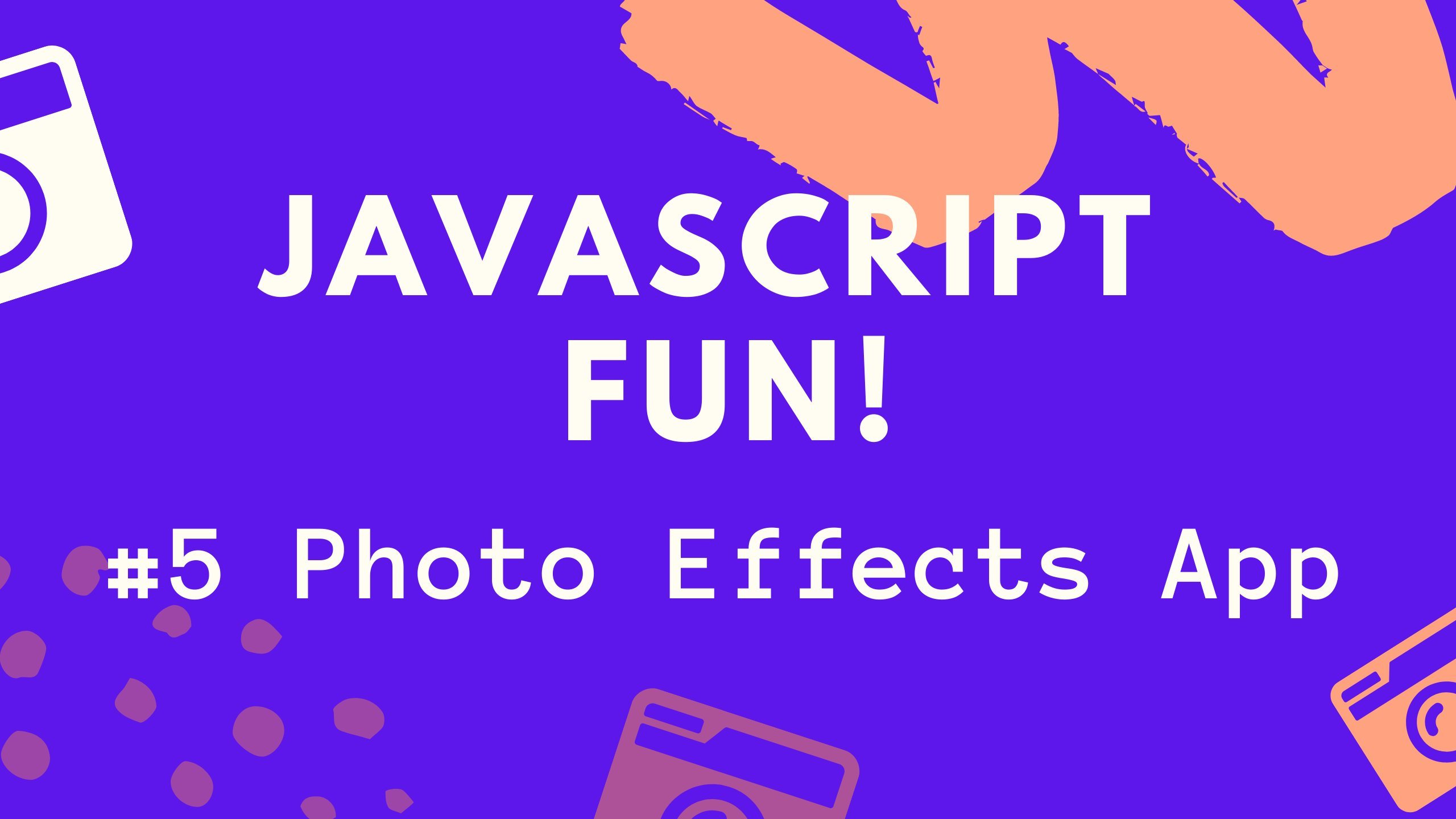 Javascript Fun: Build a Photo Effects App!