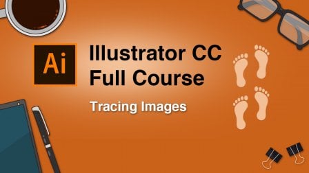 Adobe Illustrator CC Full Course: Tracing Images ( Part Four )
